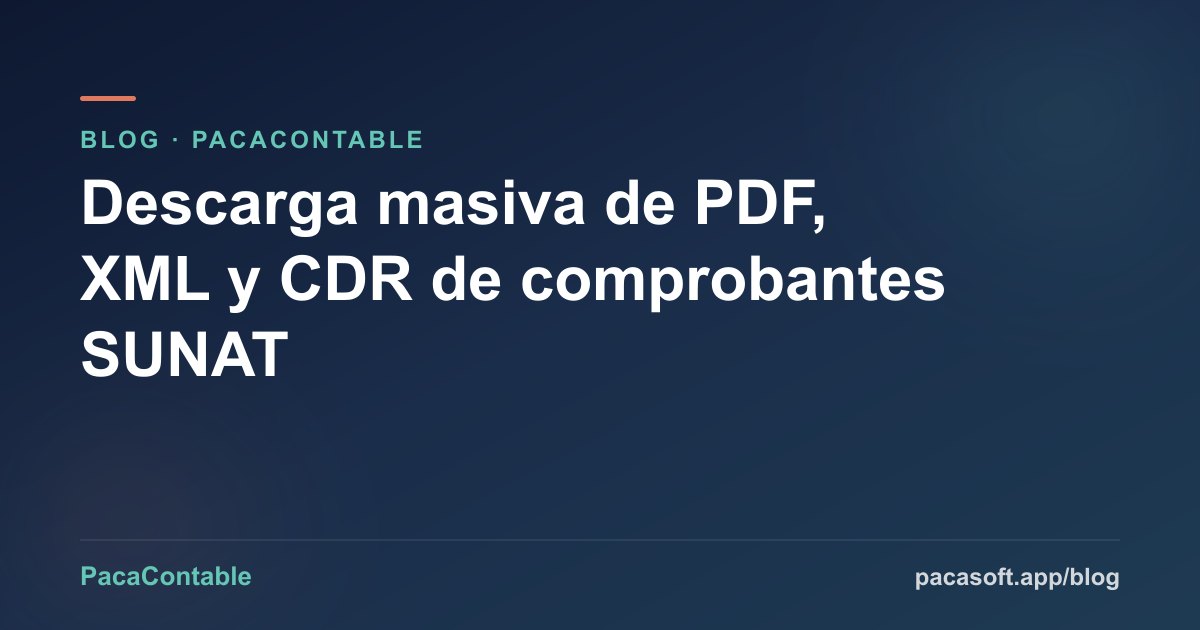 Descarga masiva de PDF, XML y CDR de comprobantes electrónicos SUNAT
